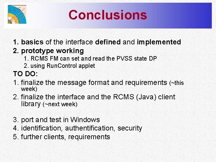Conclusions 1. basics of the interface defined and implemented 2. prototype working 1. RCMS