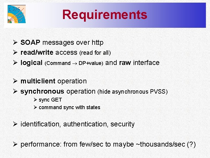 Requirements Ø SOAP messages over http Ø read/write access (read for all) Ø logical