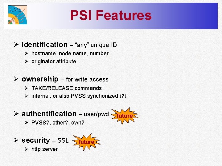 PSI Features Ø identification – “any” unique ID Ø hostname, node name, number Ø