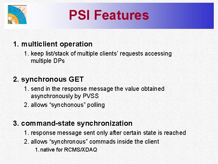 PSI Features 1. multiclient operation 1. keep list/stack of multiple clients’ requests accessing multiple