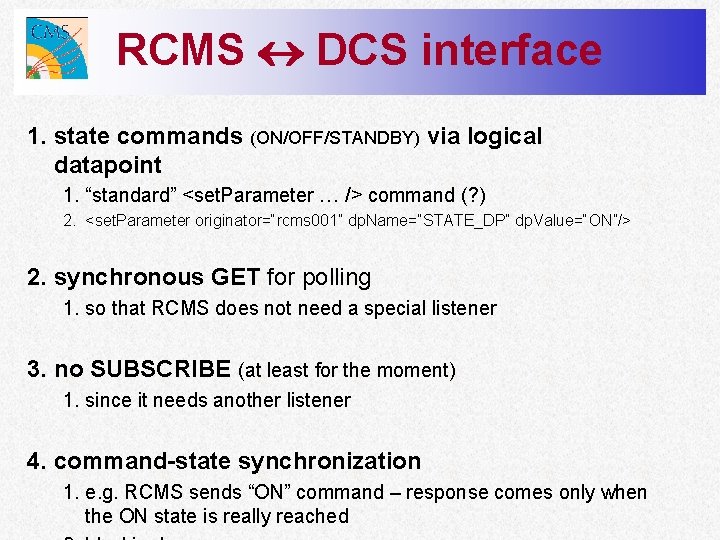 RCMS DCS interface 1. state commands (ON/OFF/STANDBY) via logical datapoint 1. “standard” <set. Parameter