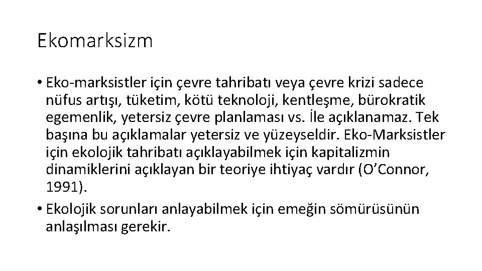 Ekomarksizm • Eko-marksistler için çevre tahribatı veya çevre krizi sadece nüfus artışı, tüketim, kötü