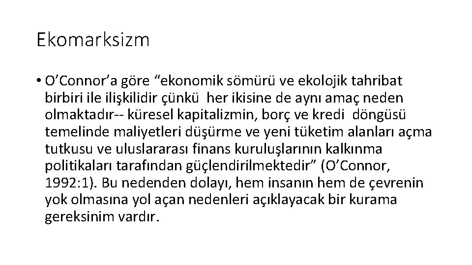 Ekomarksizm • O’Connor’a göre “ekonomik sömürü ve ekolojik tahribat birbiri ile ilişkilidir çünkü her