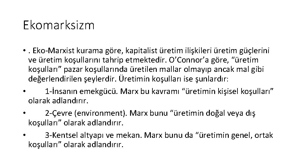 Ekomarksizm • . Eko-Marxist kurama göre, kapitalist üretim ilişkileri üretim güçlerini ve üretim koşullarını