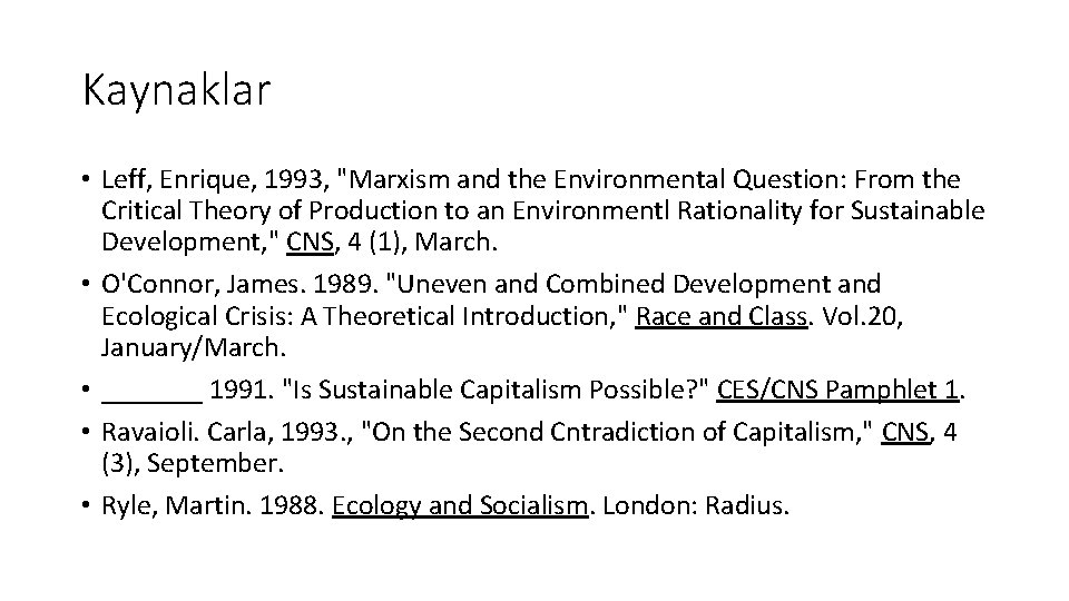 Kaynaklar • Leff, Enrique, 1993, "Marxism and the Environmental Question: From the Critical Theory