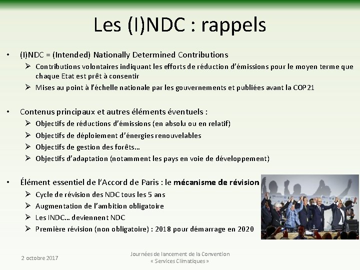 Les (I)NDC : rappels • (I)NDC = (Intended) Nationally Determined Contributions Ø Contributions volontaires