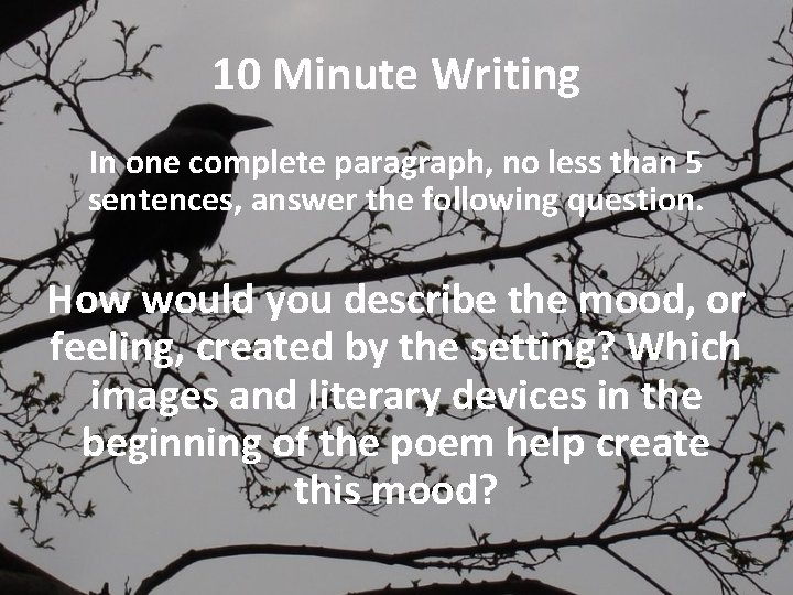 10 Minute Writing In one complete paragraph, no less than 5 sentences, answer the