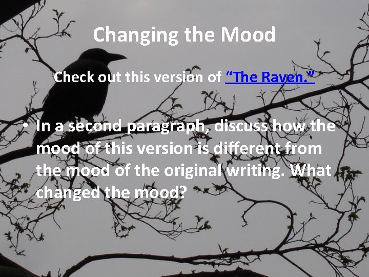 Changing the Mood Check out this version of “The Raven. ” • In a