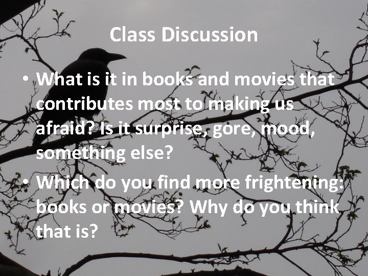 Class Discussion • What is it in books and movies that contributes most to