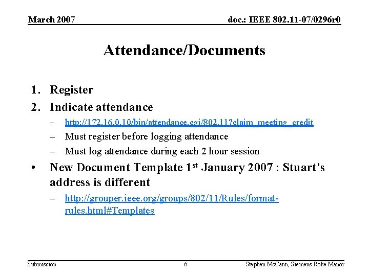 March 2007 doc. : IEEE 802. 11 -07/0296 r 0 Attendance/Documents 1. Register 2.