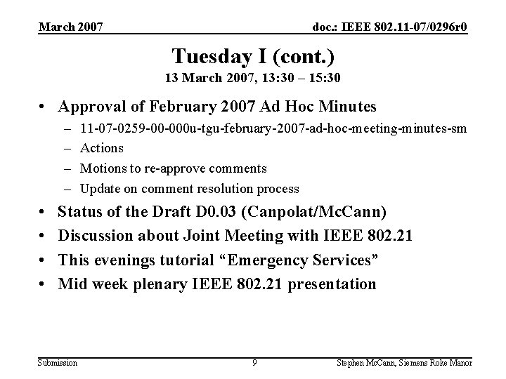 March 2007 doc. : IEEE 802. 11 -07/0296 r 0 Tuesday I (cont. )