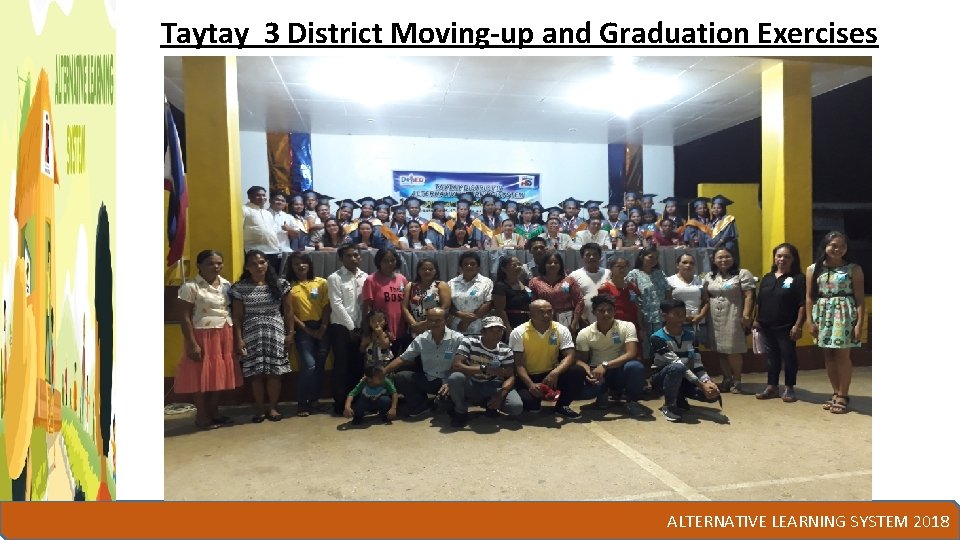 Taytay 3 District Moving-up and Graduation Exercises ALTERNATIVE LEARNING SYSTEM 2018 