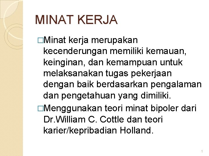 MINAT KERJA �Minat kerja merupakan kecenderungan memiliki kemauan, keinginan, dan kemampuan untuk melaksanakan tugas