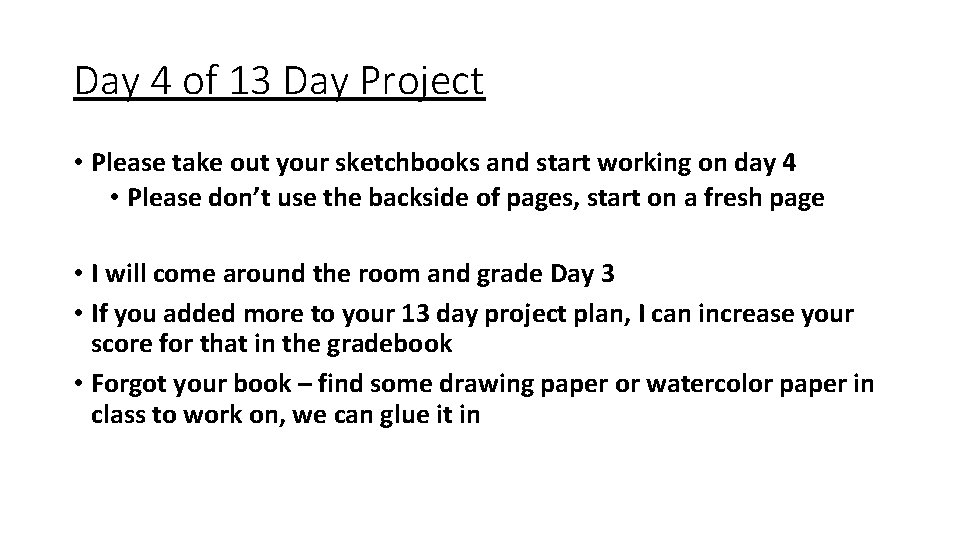 Day 4 of 13 Day Project • Please take out your sketchbooks and start