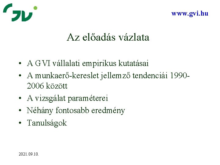 www. gvi. hu Az előadás vázlata • A GVI vállalati empirikus kutatásai • A