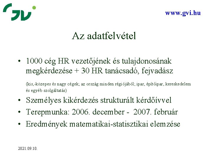 www. gvi. hu Az adatfelvétel • 1000 cég HR vezetőjének és tulajdonosának megkérdezése +