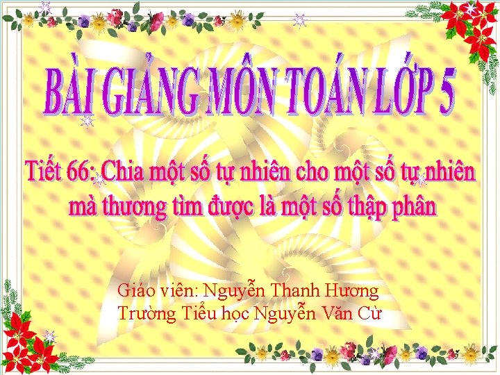 Giáo viên: Nguyễn Thanh Hương Trường Tiểu học Nguyễn Văn Cừ 