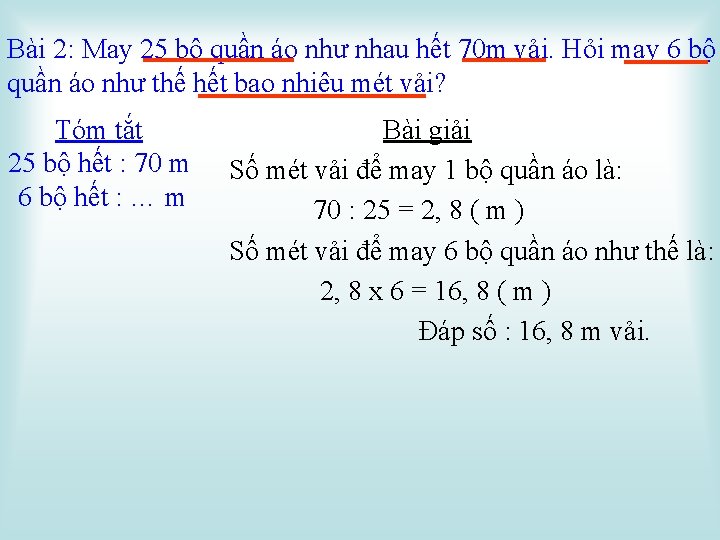 Bài 2: May 25 bộ quần áo như nhau hết 70 m vải. Hỏi