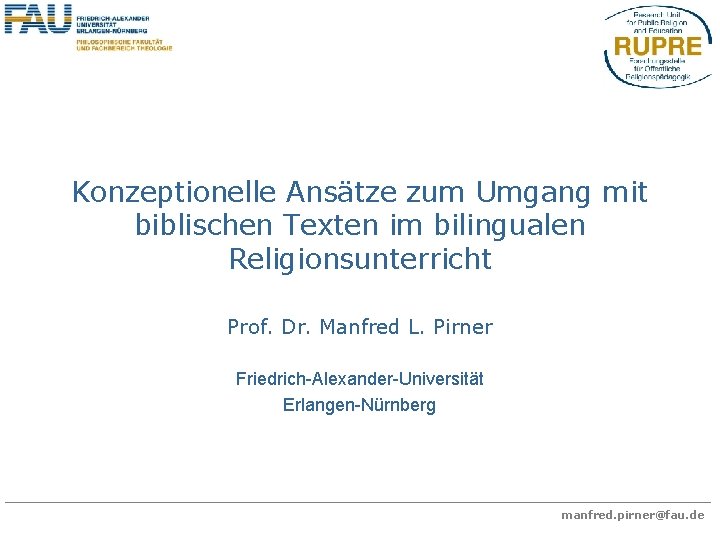 Konzeptionelle Ansätze zum Umgang mit biblischen Texten im bilingualen Religionsunterricht Prof. Dr. Manfred L.