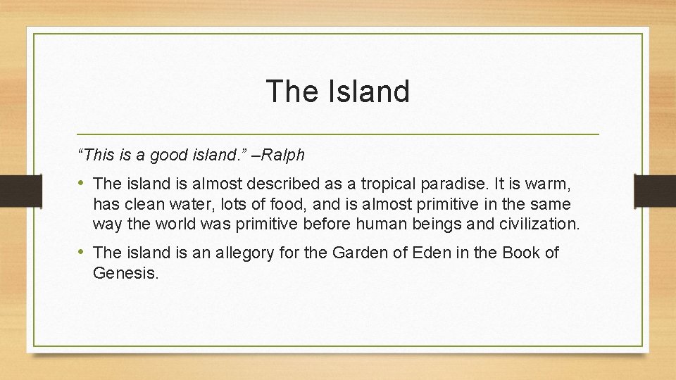 The Island “This is a good island. ” –Ralph • The island is almost