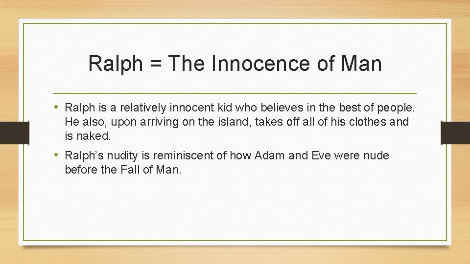 Ralph = The Innocence of Man • Ralph is a relatively innocent kid who