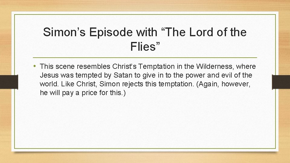 Simon’s Episode with “The Lord of the Flies” • This scene resembles Christ’s Temptation