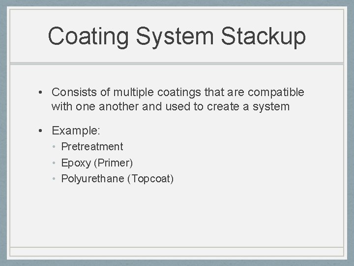 Coating System Stackup • Consists of multiple coatings that are compatible with one another