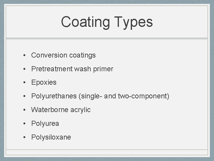 Coating Types • Conversion coatings • Pretreatment wash primer • Epoxies • Polyurethanes (single-