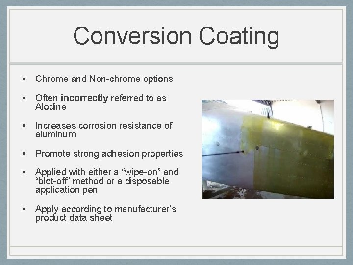 Conversion Coating • Chrome and Non-chrome options • Often incorrectly referred to as Alodine