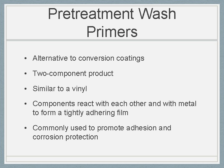 Pretreatment Wash Primers • Alternative to conversion coatings • Two-component product • Similar to