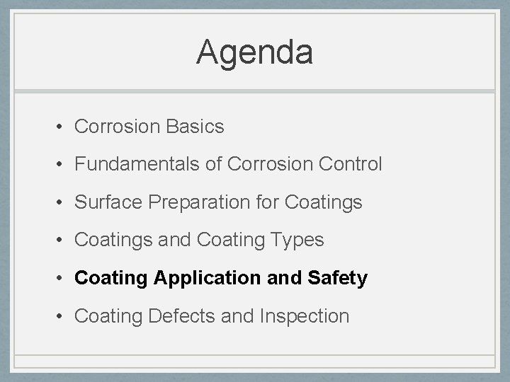 Agenda • Corrosion Basics • Fundamentals of Corrosion Control • Surface Preparation for Coatings