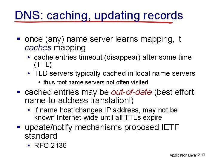 DNS: caching, updating records § once (any) name server learns mapping, it caches mapping