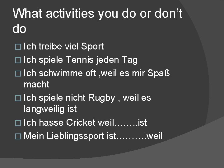 What activities you do or don’t do � Ich treibe viel Sport � Ich