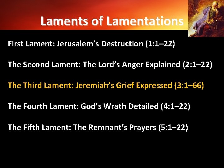 Laments of Lamentations First Lament: Jerusalem’s Destruction (1: 1– 22) The Second Lament: The