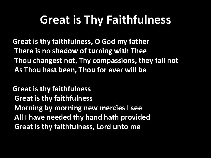 Great is Thy Faithfulness Great is thy faithfulness, O God my father There is