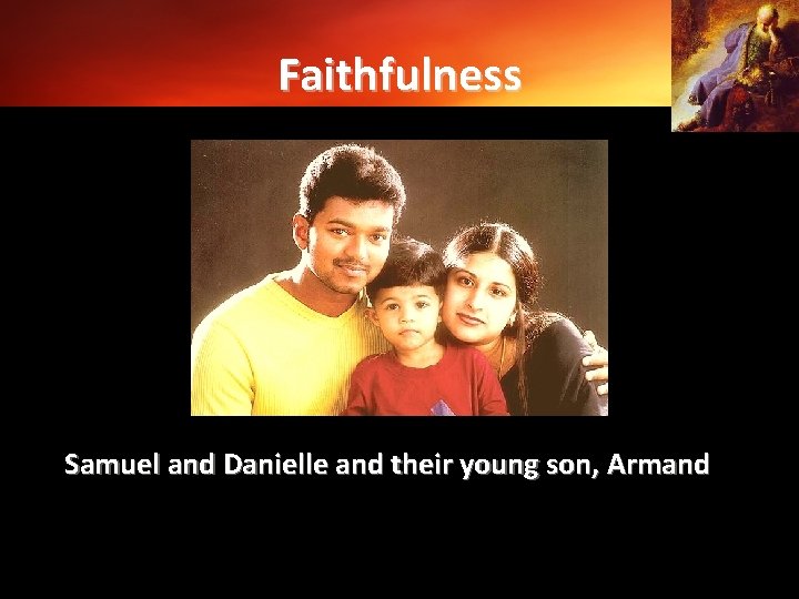 Faithfulness Samuel and Danielle and their young son, Armand 