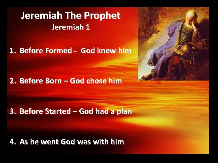 Jeremiah The Prophet Jeremiah 1 1. Before Formed - God knew him 2. Before