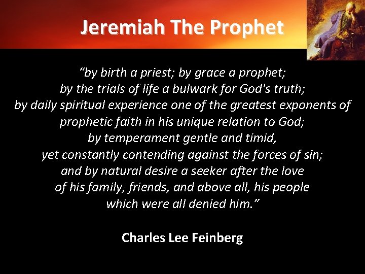 Jeremiah The Prophet “by birth a priest; by grace a prophet; by the trials