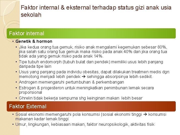 Faktor internal & eksternal terhadap status gizi anak usia sekolah Faktor internal • Genetik
