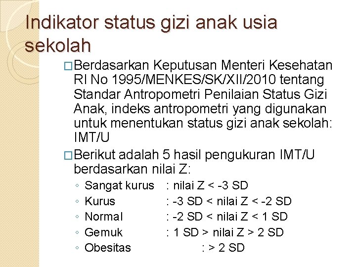 Indikator status gizi anak usia sekolah �Berdasarkan Keputusan Menteri Kesehatan RI No 1995/MENKES/SK/XII/2010 tentang