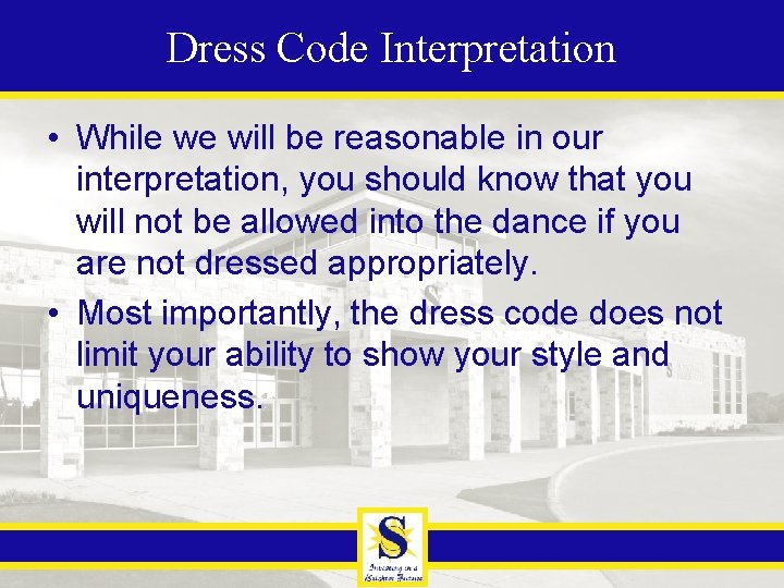 Dress Code Interpretation • While we will be reasonable in our interpretation, you should