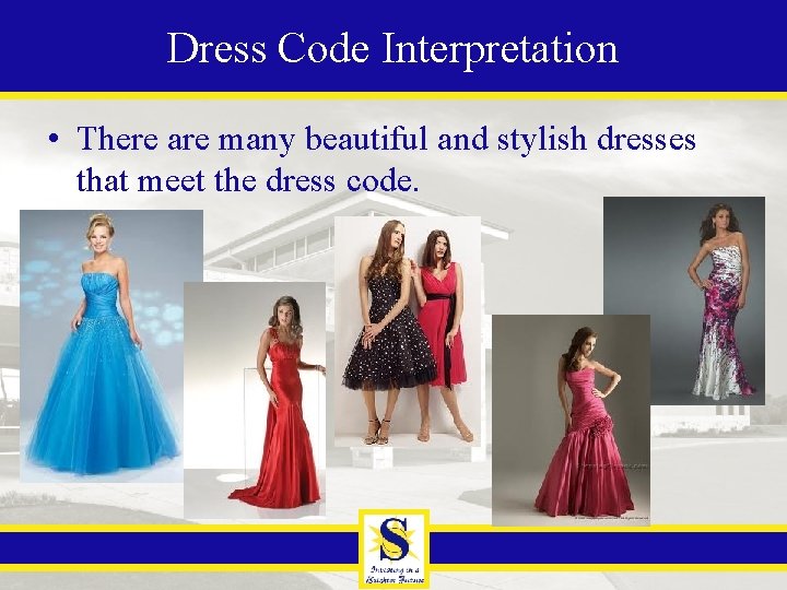 Dress Code Interpretation • There are many beautiful and stylish dresses that meet the