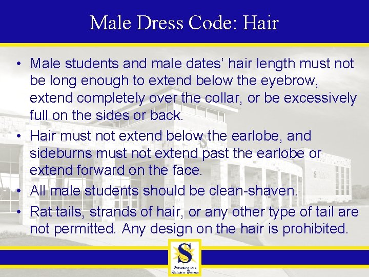 Male Dress Code: Hair • Male students and male dates’ hair length must not