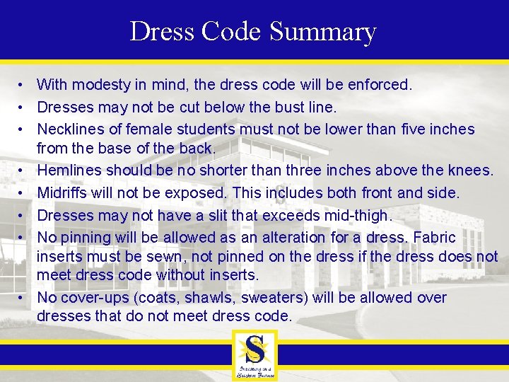 Dress Code Summary • With modesty in mind, the dress code will be enforced.