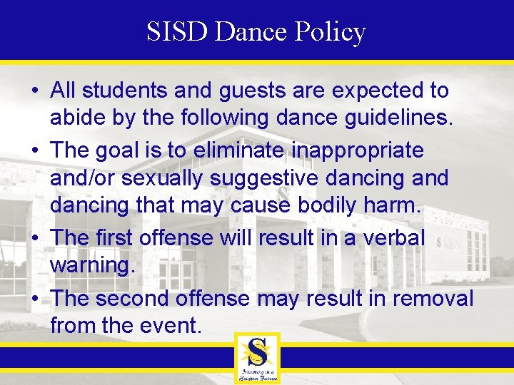 SISD Dance Policy • All students and guests are expected to abide by the