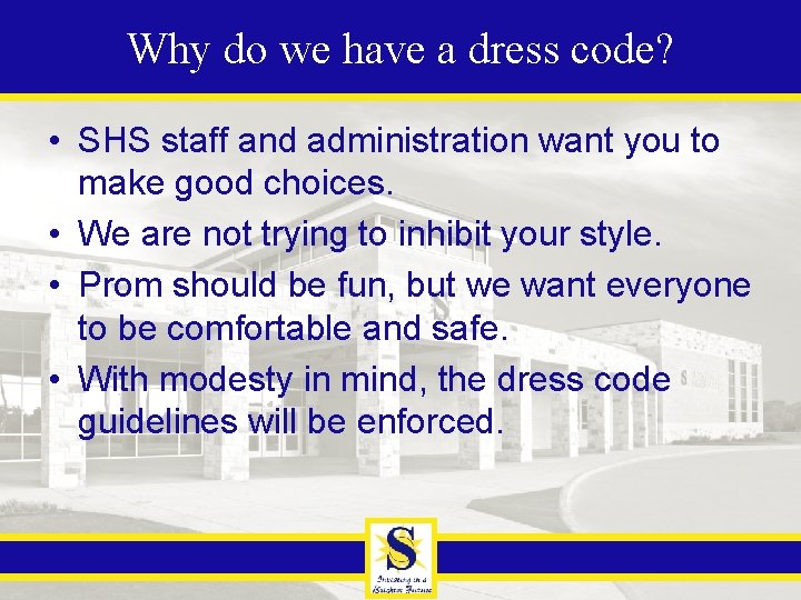 Why do we have a dress code? • SHS staff and administration want you