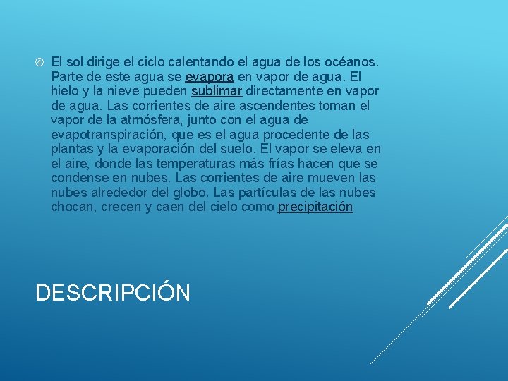  El sol dirige el ciclo calentando el agua de los océanos. Parte de