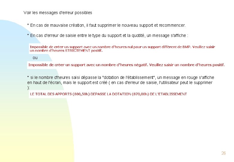 Voir les messages d'erreur possibles * En cas de mauvaise création, il faut supprimer