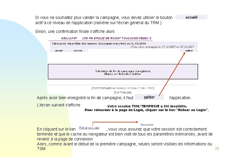 Si vous ne souhaitez plus valider la campagne, vous devez utiliser le bouton actif