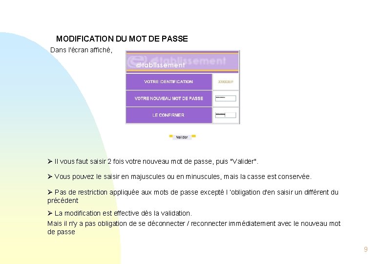 MODIFICATION DU MOT DE PASSE Dans l'écran affiché, Il vous faut saisir 2 fois